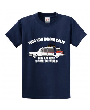 Who You Gonna Call? They Are Here To Save The World Classic Unisex Kids and Adults T-Shirt 